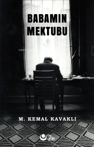 Babamın Mektubu | M.Kemal Kavaklı | Ayyıldız Yayınları