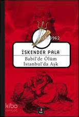 Babil'de Ölüm İstanbul'da Aşk | İskender Pala | Kapı Yayınları