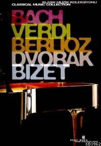 Bach, Verdi, Berlioz, Dvorak, Bizet | Kolektif | Boyut Yayın Grubu