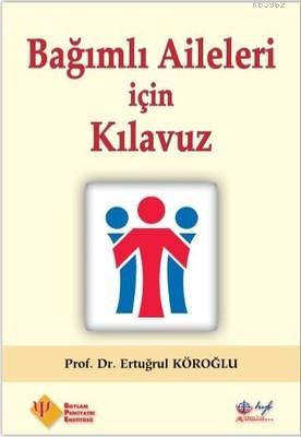 Bağımlı Aileleri için Kılavuz | Ertuğrul Köroğlu | Hyb Yayıncılık