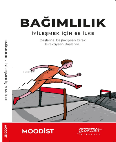 Bağımlılık;İyileşmek İçin 66 İlke | Kültegin Ögel | Uçurtma Yayınları