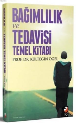 Bağımlılık Tedavisi ve Temel Kitabi | Kültegin Ögel | IQ Kültür Sanat 