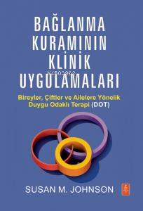 Bağlanma Kuramının Klinik Uygulamaları - Bireyler, Çiftler ve Ailelere