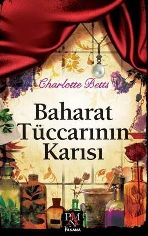 Baharat Tüccarının Karısı | Charlotte Betts | Panama Yayıncılık