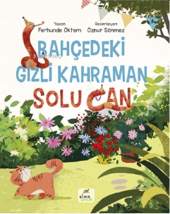 Bahçedeki Gizli Kahraman;Solu Can | Ferhunde Öktem | Elma Yayınevi