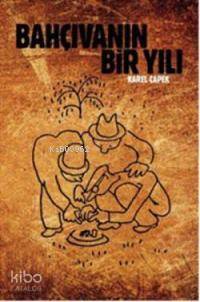 Bahçıvanın Bir Yılı | Karel Çapek | Altıkırkbeş Yayın (645)