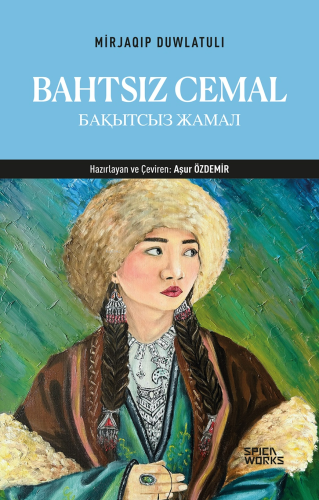 Bahtsız Cemal | Mirjaqıp Duwlatulı | Spicaworks Yayınları