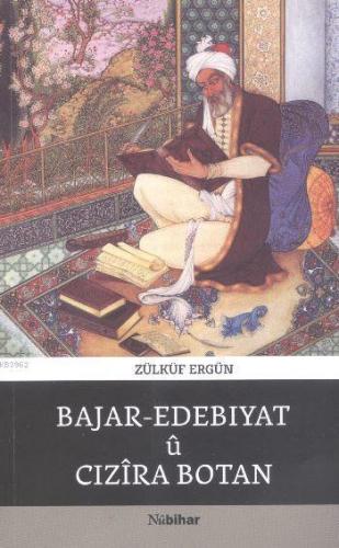 Bajar Edebiyat Cızira Botan | Zülküf Ergün | Nubihar Yayınları