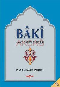 Baki; Hayatı, Sanatı, Eserleri | Haluk İpekten | Akçağ Basım Yayım Paz