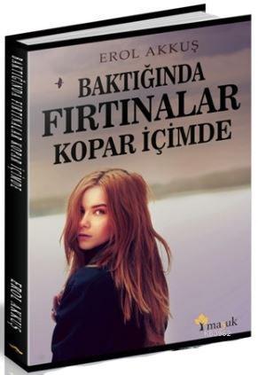 Baktığında Fırtınalar Kopar İçimde | Erol Akkuş | Maşuk Kitap