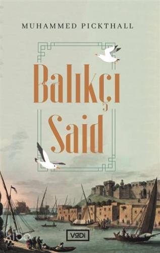 Balıkçı Said | Muhammed Marmaduke Pickthall | Vadi Yayınları