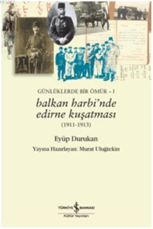 Balkan Harbinde Edirne Kuşatması | Eyüp Durukan | Türkiye İş Bankası K