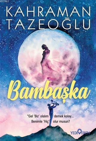 Bambaşka | Kahraman Tazeoğlu | Yediveren Yayınları