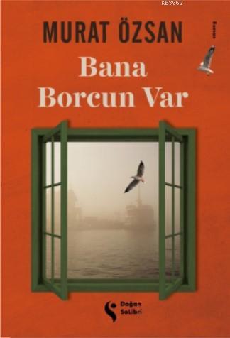 Bana Borcun Var | Murat Özsan | Doğan Solibri