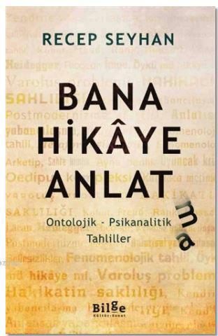 Bana Hikaye Anlat(ma) | Recep Seyhan | Bilge Kültür Sanat