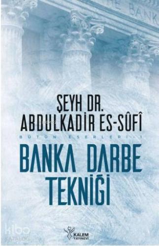 Banka Darbe Tekniği | Abdulkadir Es-sûfi | Kalem Yayınevi