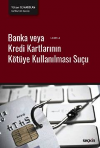 Banka veya Kredi Kartlarının Kötüye Kullanılması Suçu | Yüksel Günarsl