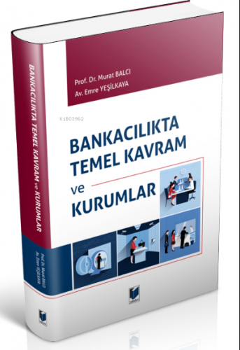 Bankacılıkta Temel Kavram ve Kurumlar | Murat Balcı | Adalet Yayınevi