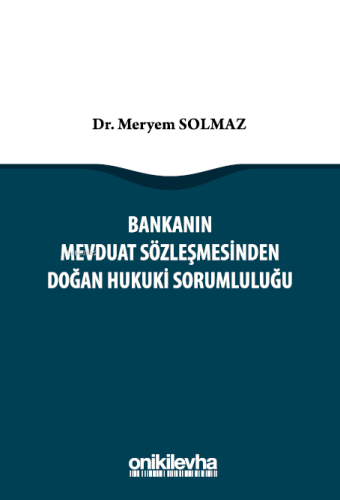 Bankanın Mevduat Sözleşmesinden Doğan Hukuki Sorumluluğu | Meryem Solm