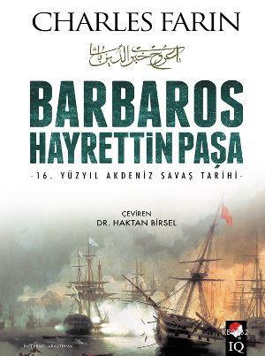 Barbaros Hayrettin Paşa; 16. Yüzyıl Akdeniz Savaş Tarihi | Charles Far