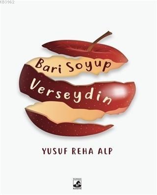 Bari Soyup Verseydin | Yusuf Reha Alp | Küsurat Yayınları