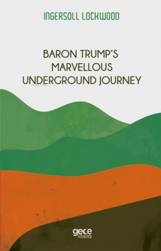 Baron Trump’s Marvellous Underground Journey | Ingersoll Lockwood | Ge