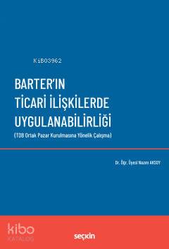 Barter'ın Ticari İlişkilerde Uygulanabilirliği | Nazım Aksoy | Seçkin 