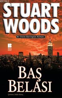 Baş Belası | Stuart Woods | Bilge Kültür Sanat