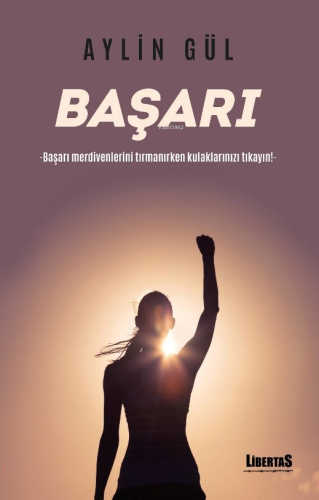 Başarı;Başarı Merdivenlerini Tırmanırken Kulaklarınızı Tıkayın! | Ayli