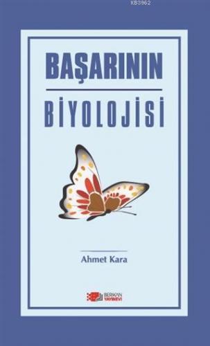 Başarının Biyolojisi | Ahmet Kara | Berikan Yayınları