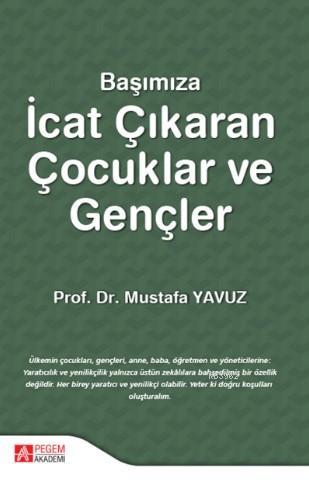 Başımıza İcat Çıkaran Çocuklar ve Gençler | Mustafa Yavuz | Pegem Akad