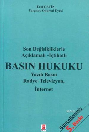 Basın Hukuku; Yazılı Basın Radyo - Televizyon, İnternet | Erol Çetin |