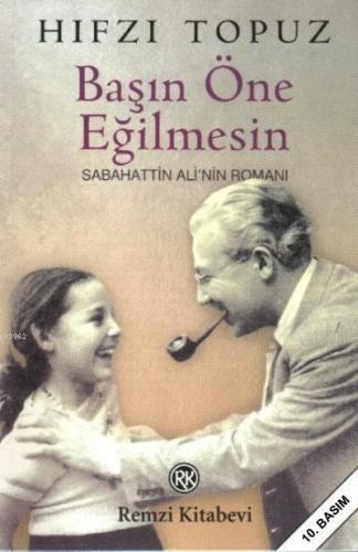 Başın Öne Eğilmesin; Sabahattin Ali'nin Romanı | Hıfzı Topuz | Remzi K