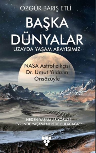 Başka Dünyalar ;Uzayda Yaşam Arayışımız | Özgür Barış Etli | Urzeni Ya