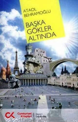 Başka Gökler Altında | Ataol Behramoğlu | Cumhuriyet Kitapları