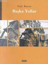 Başka Yollar | Enis Batur | Yapı Kredi Yayınları ( YKY )