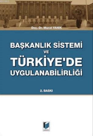 Başkanlık Sistemi ve Türkiye'de Uygulanabilirliği | Murat Yanık | Adal