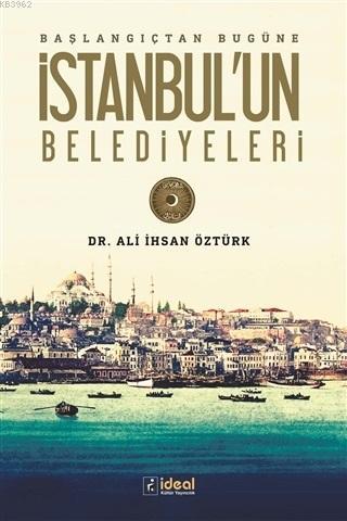 Başlangıçtan Bugüne İstanbul'un Belediyeleri | Ali İhsan Öztürk | İdea