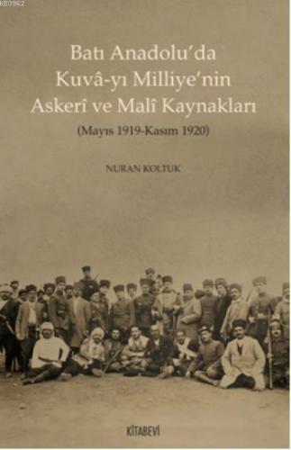 Batı Anadolu'da Kuvâ-yı Milliye'nin Askeri ve Malî Kaynakları; (Mayıs 