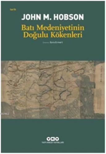 Batı Medeniyetinin Doğulu Kökenleri | John M. Hobson | Yapı Kredi Yayı