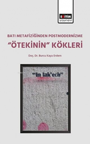 Batı Metafiziğinden Postmodernizme ‘’Ötekinin’’ Kökleri | Burcu Kaya E