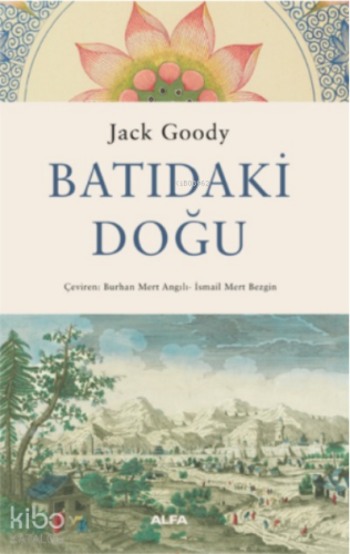 Batıdaki Doğu | Jack Goody | Alfa Basım Yayım Dağıtım