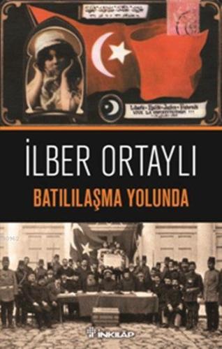 Batılılaşma Yolunda | İlber Ortaylı | İnkılâp Kitabevi