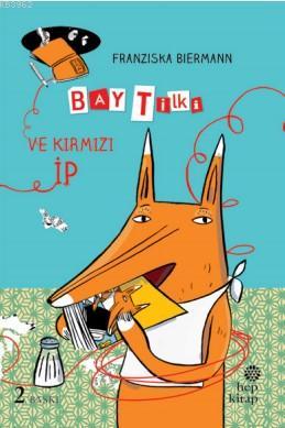 Bay Tilki ve Kırmızı İp | Franziska Biermann | Hep Kitap