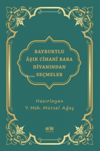 Bayburtlu Aşık Cihani Baba Divanından Seçmeler | Mürsel Ağaç | Akıl Fi