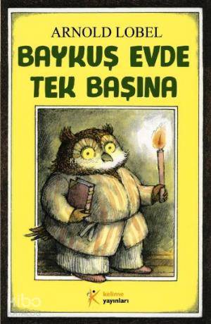 Baykuş Evde Tek Başına | Arnold Lobel | Kelime Yayınları