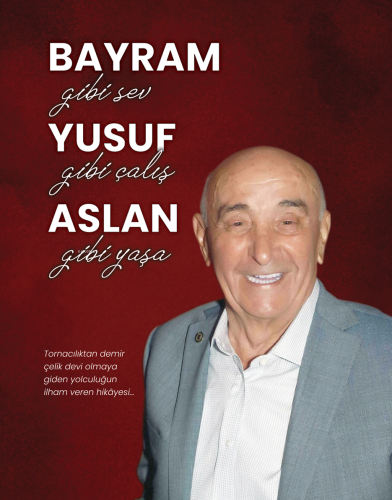 Bayram Gibi Sev, Yusuf Gibi Çalış, Aslan Gibi Yaşa | Bayram Yusuf Asla