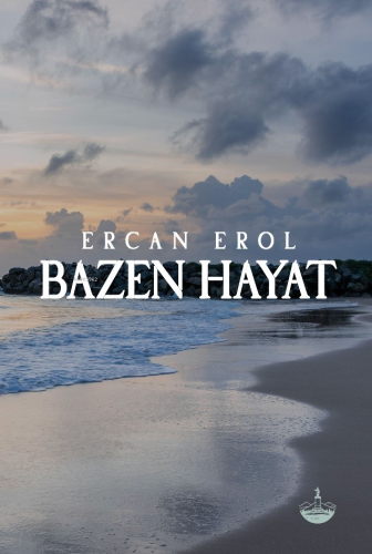 Bazen Hayat | Ercan Erol | Odessa Yayınevi