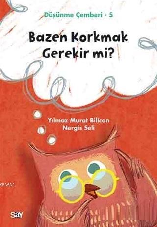 Bazen Korkmak Gerekir mi? - Düşünme Çemberi 5 | Nergis Seli | Say Yayı