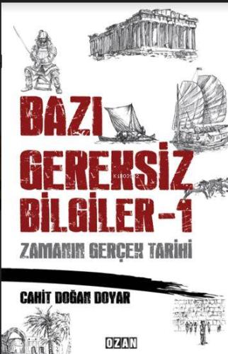 Bazı Gereksiz Bilgiler 1 Zamanın Gerçek Tarihi | Cahit Doğan Doyar | O